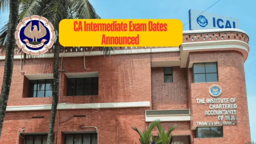 CA Intermediate Exam Dates Announced for September 2024
