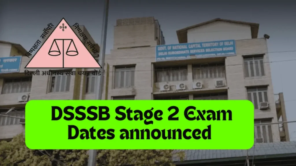 DSSSB Stage 2 Exam Dates Announced for PA_SPA_JJA Posts in June 2024